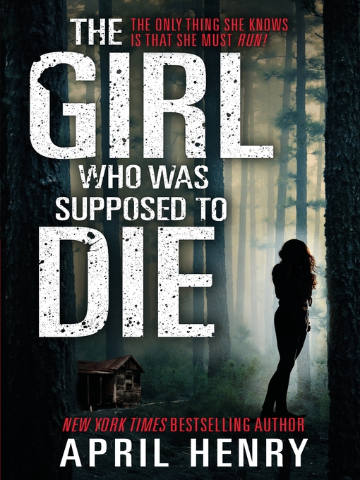 Title details for The Girl Who Was Supposed to Die by April Henry - Available